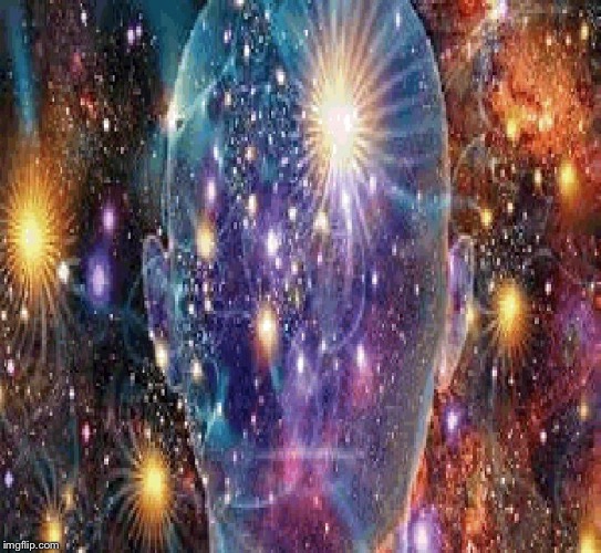 Cosmic Consciousness | image tagged in cosmic consciousness | made w/ Imgflip meme maker