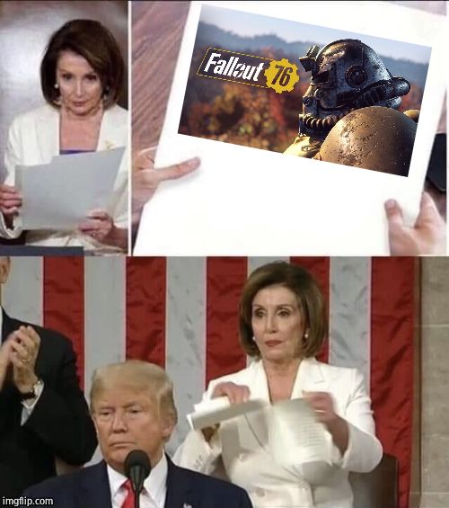 Agreed | image tagged in nancy pelosi,donald trump,fallout 76,gaming | made w/ Imgflip meme maker