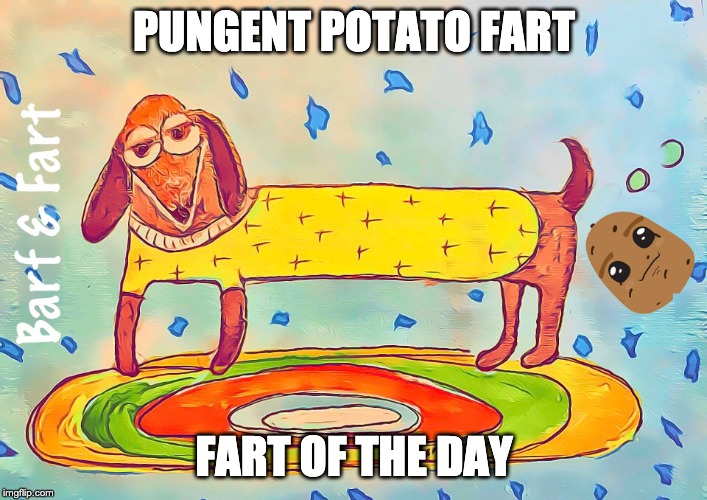 Pungent Potato Fart | PUNGENT POTATO FART; FART OF THE DAY | image tagged in potato,fart,fotd,barf and fart | made w/ Imgflip meme maker