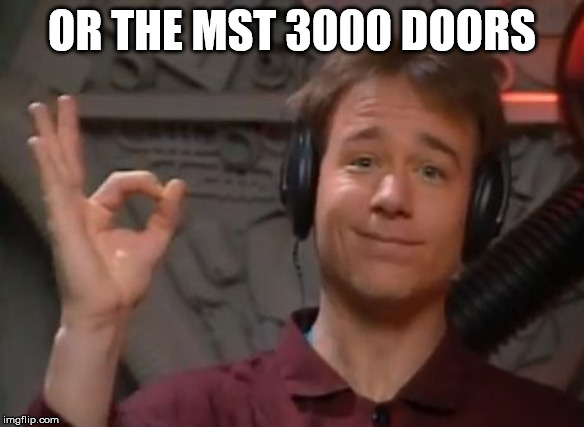 MST3K Joel | OR THE MST 3000 DOORS | image tagged in mst3k joel | made w/ Imgflip meme maker