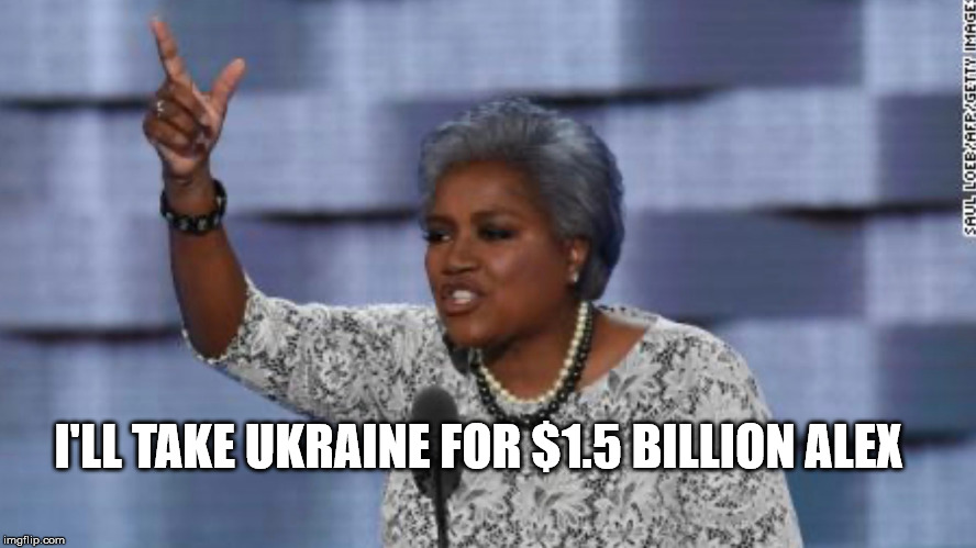 Jeopardy... | I'LL TAKE UKRAINE FOR $1.5 BILLION ALEX | image tagged in memes | made w/ Imgflip meme maker