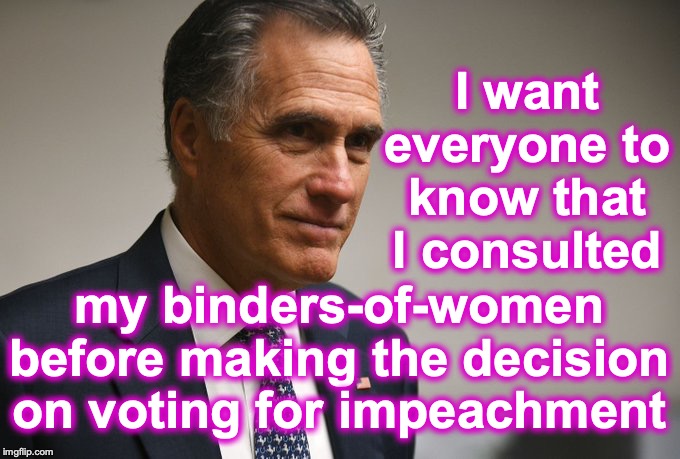 Sunglasses Romney | I want everyone to know that I consulted; my binders-of-women before making the decision on voting for impeachment | image tagged in mitt romney | made w/ Imgflip meme maker