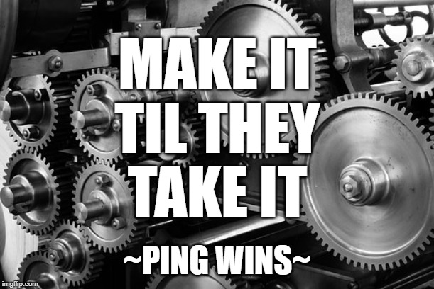 Ping Wins 137 - Make It Til They Take It | MAKE IT
TIL THEY
TAKE IT; ~PING WINS~ | image tagged in meditation,spiritual,enlightenment,skiatook,motivational,ping wins | made w/ Imgflip meme maker