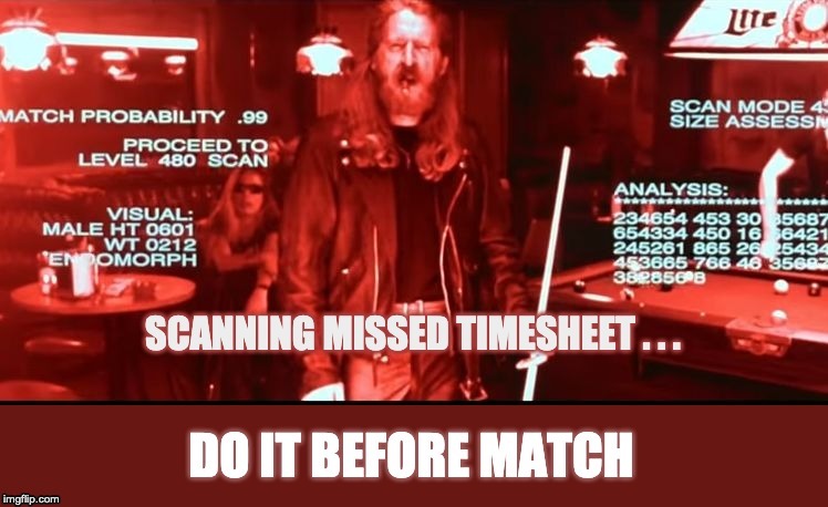 T2 scanning missed timesheet | image tagged in timesheet reminder,timesheet meme,timesheet,terminator 2 | made w/ Imgflip meme maker