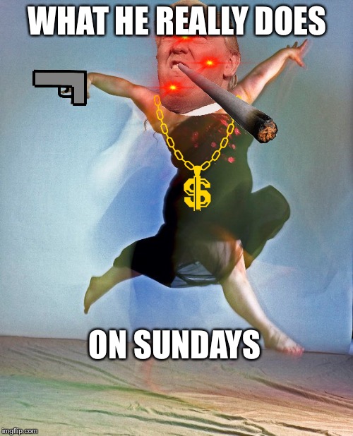 fat dancer | WHAT HE REALLY DOES; ON SUNDAYS | image tagged in fat dancer | made w/ Imgflip meme maker