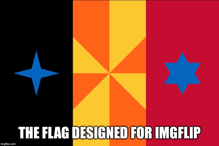 THE FLAG DESIGNED FOR IMGFLIP | made w/ Imgflip meme maker