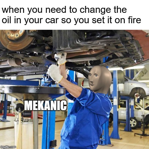 ain't nothin' more flammable than oil, partner! - Imgflip