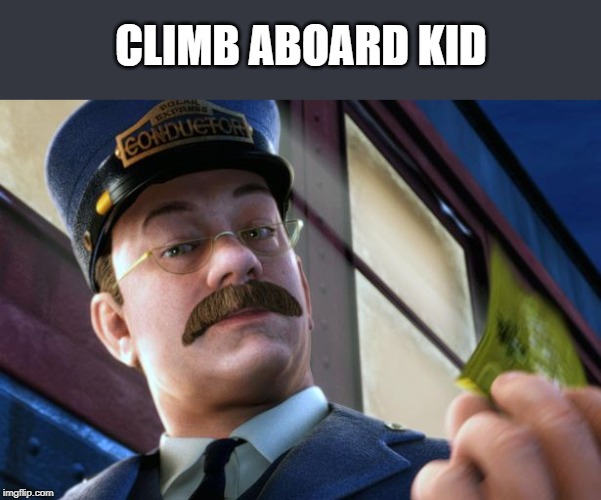 CLIMB ABOARD KID | made w/ Imgflip meme maker