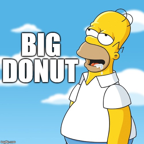 Homer Drooling | BIG; DONUT | image tagged in homer drooling | made w/ Imgflip meme maker