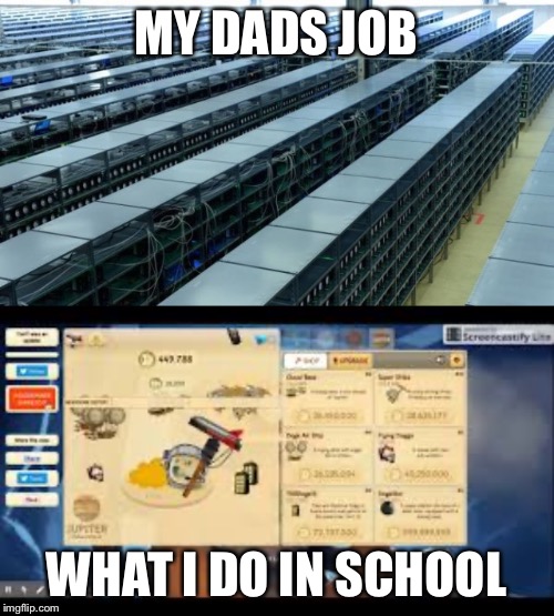 MY DADS JOB; WHAT I DO IN SCHOOL | image tagged in doge,bitcoin,cryptocurrency | made w/ Imgflip meme maker