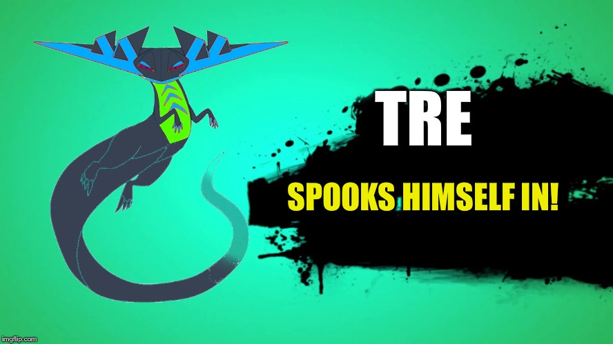 Tre spooks himself in! | TRE; SPOOKS HIMSELF IN! | image tagged in super smash bros,joins the battle | made w/ Imgflip meme maker