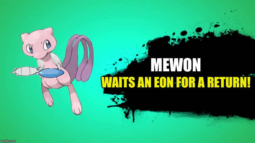 Mewon joins the battle remade | MEWON; WAITS AN EON FOR A RETURN! | image tagged in everyone joins the battle,mewon,super smash bros | made w/ Imgflip meme maker