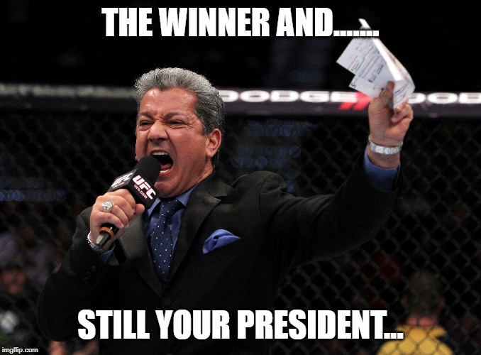 Oh snap, who saw that coming? | THE WINNER AND....... STILL YOUR PRESIDENT... | image tagged in bruce buffer | made w/ Imgflip meme maker