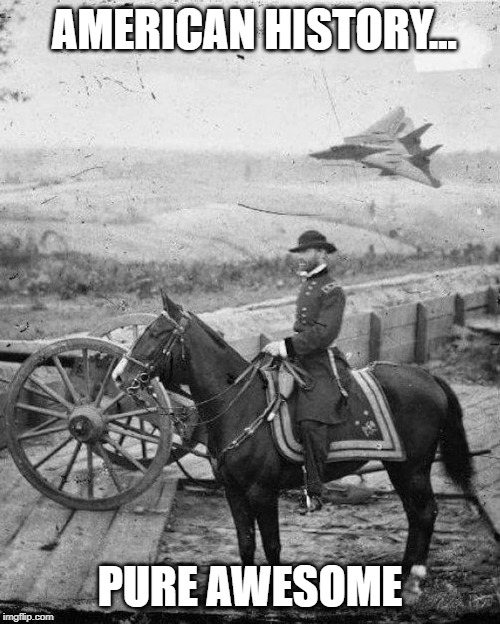 F-14 Civil War | AMERICAN HISTORY... PURE AWESOME | image tagged in fun | made w/ Imgflip meme maker