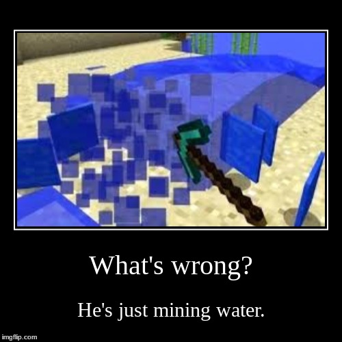 image tagged in funny,demotivationals,minecraft,cursed image | made w/ Imgflip demotivational maker