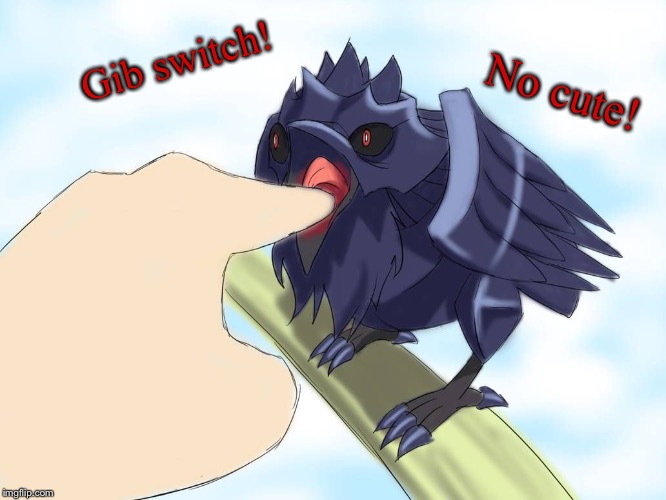 Tiny Corviknight and hand | Gib switch! No cute! | image tagged in tiny corviknight and hand | made w/ Imgflip meme maker