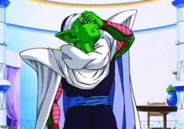 Piccolo's facepalm | image tagged in piccolo's facepalm | made w/ Imgflip meme maker