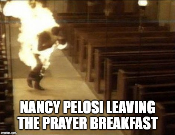 Nancy Pelosi | NANCY PELOSI LEAVING THE PRAYER BREAKFAST | image tagged in democrats,nancy pelosi,congress,politics,political | made w/ Imgflip meme maker