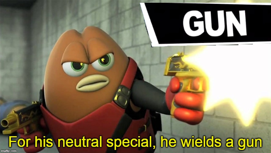 For his neutral special, he wields a gun | made w/ Imgflip meme maker