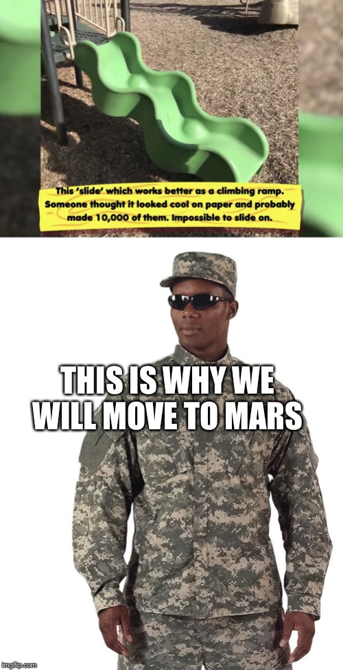Welp | THIS IS WHY WE WILL MOVE TO MARS | image tagged in idk | made w/ Imgflip meme maker