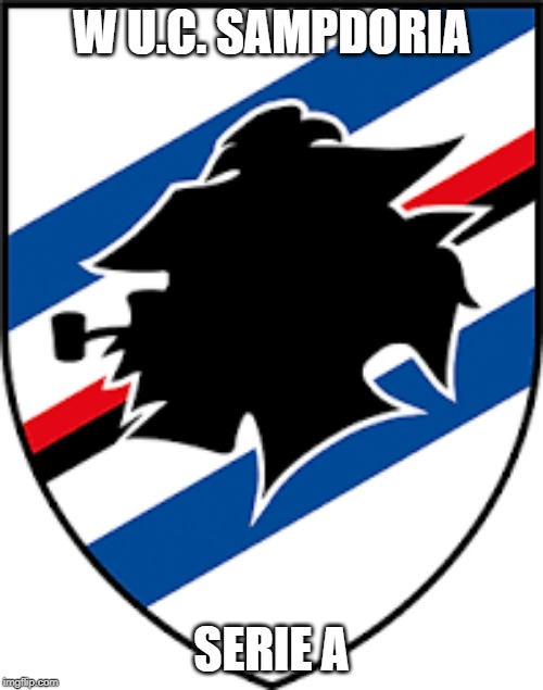 My favorite soccer team (ITALY) | W U.C. SAMPDORIA; SERIE A | image tagged in soccer,football,italy,team | made w/ Imgflip meme maker
