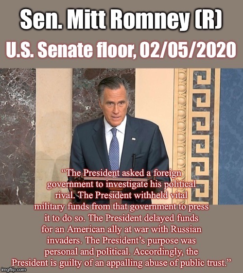 The most elegant, concise summary yet of the case for Trump’s impeachment. Thank you, Sen. Romney. | image tagged in impeach trump,trump impeachment,trump is a moron,mitt romney,courage,conservative | made w/ Imgflip meme maker