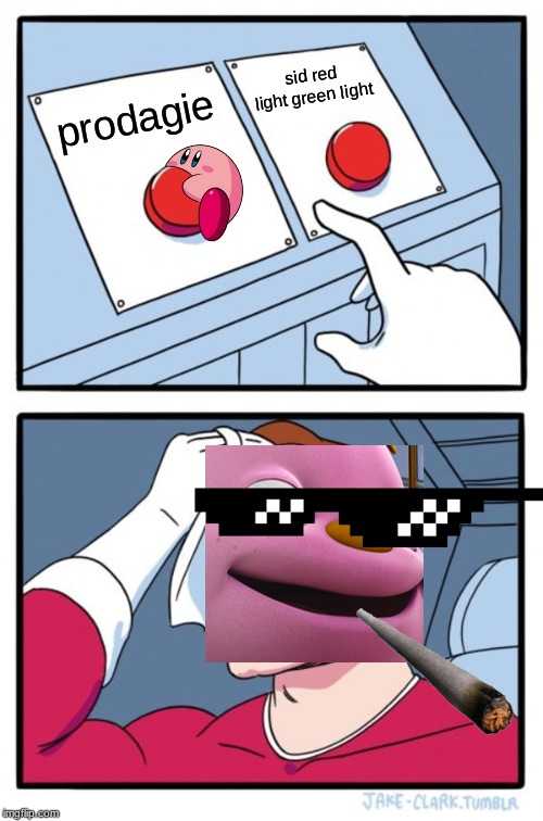 Two Buttons | sid red light green light; prodagie | image tagged in memes,two buttons | made w/ Imgflip meme maker