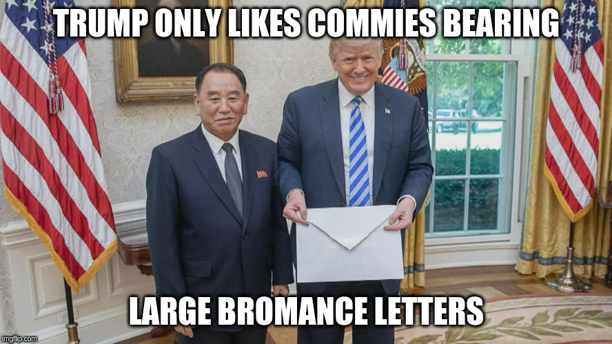 Trump Loves Commies | TRUMP ONLY LIKES COMMIES BEARING; LARGE BROMANCE LETTERS | image tagged in donald trump approves | made w/ Imgflip meme maker