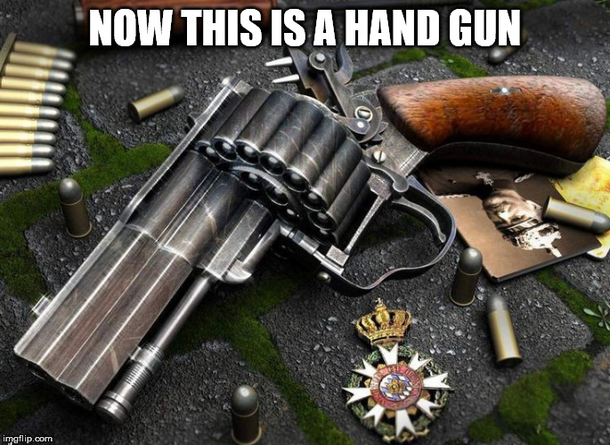  NOW THIS IS A HAND GUN | made w/ Imgflip meme maker