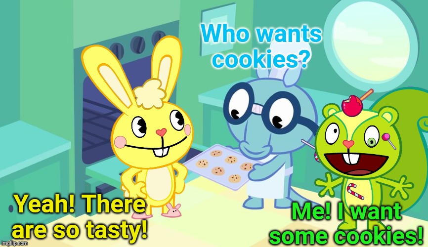 Sniffles Made Cookies! (HTF) | Who wants cookies? Yeah! There are so tasty! Me! I want some cookies! | image tagged in happy tree friends,animation,cartoon,cookies,tv show | made w/ Imgflip meme maker
