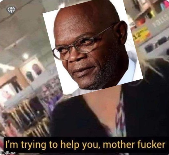 image tagged in samuel l jackson,ya'll mother fuckers | made w/ Imgflip meme maker