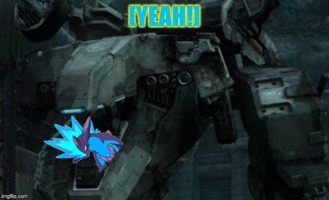Metal gear REX close up | [YEAH!] | image tagged in metal gear rex close up | made w/ Imgflip meme maker