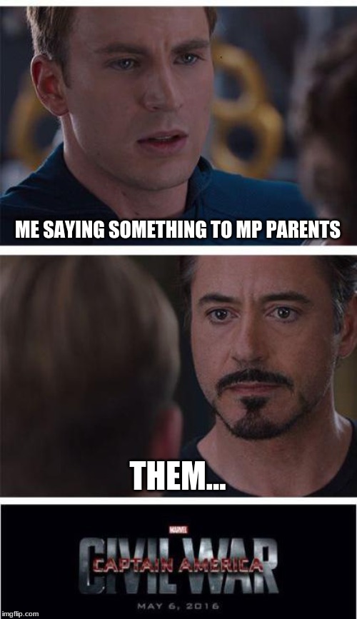 Marvel Civil War 1 | ME SAYING SOMETHING TO MP PARENTS; THEM... | image tagged in memes,marvel civil war 1 | made w/ Imgflip meme maker