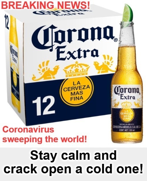 This is for all the idiots who think coronavirus has anything to do with the beer: Stay calm and crack open a cold one! | image tagged in stay calm,hold my beer,cold beer here,mexican word of the day,mexican beer,facebook jail | made w/ Imgflip meme maker
