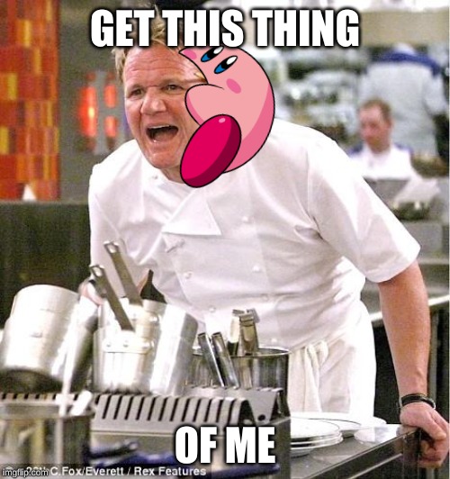 Chef Gordon Ramsay | GET THIS THING; OF ME | image tagged in memes,chef gordon ramsay | made w/ Imgflip meme maker