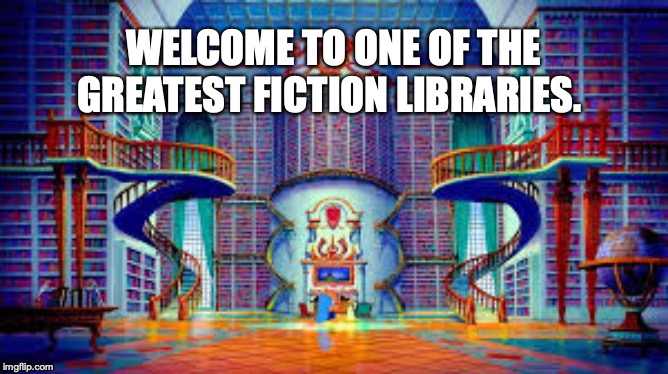 WELCOME TO ONE OF THE GREATEST FICTION LIBRARIES. | image tagged in beauty and the beast,belle,library,books | made w/ Imgflip meme maker