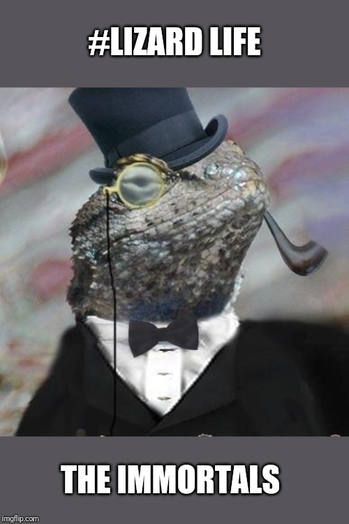 Lizard Squad | #LIZARD LIFE; THE IMMORTALS | image tagged in lizard squad | made w/ Imgflip meme maker