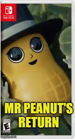 Just doing what RYKAHNE requested. #BabyNut | MR PEANUT'S RETURN | image tagged in mr peanut,baby mr peanut,memes | made w/ Imgflip meme maker