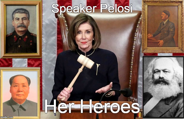 Heroes | Speaker Pelosi; Her Heroes | image tagged in pelosi | made w/ Imgflip meme maker