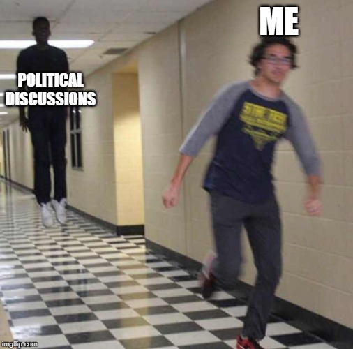 floating boy chasing running boy | ME; POLITICAL DISCUSSIONS | image tagged in floating boy chasing running boy | made w/ Imgflip meme maker