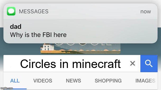 fbi | Circles in minecraft | image tagged in why is the fbi here,fbi,dad,circles,minecraft | made w/ Imgflip meme maker