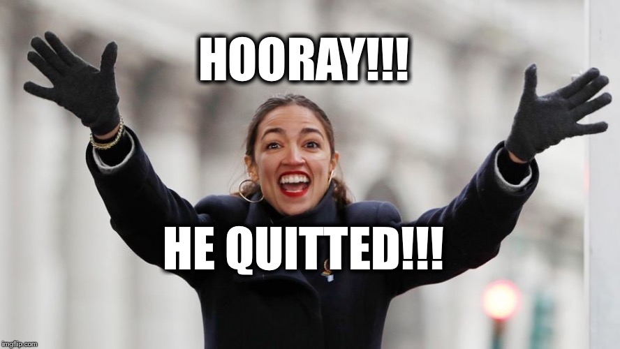 AOC gets the good news..DONALD TRUMP IS ACQUITTED | HOORAY!!! HE QUITTED!!! | image tagged in aoc free stuff,aoc,donald trump,impeachment,aquitted | made w/ Imgflip meme maker