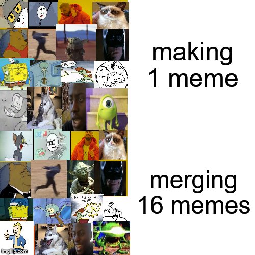16 memes in 1 | making 1 meme; merging 16 memes | image tagged in memes,drake hotline bling,funny | made w/ Imgflip meme maker