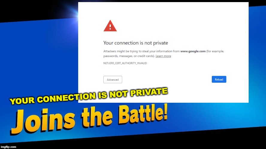 YOUR CONNECTION IS NOT PRIVATE | made w/ Imgflip meme maker