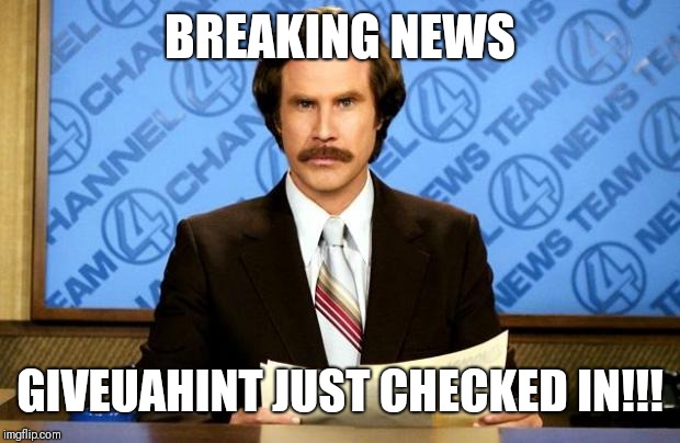 BREAKING NEWS | BREAKING NEWS; GIVEUAHINT JUST CHECKED IN!!! | image tagged in breaking news | made w/ Imgflip meme maker