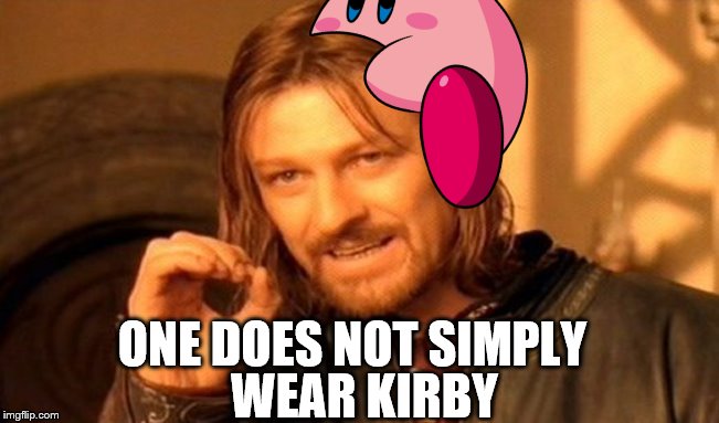 One Does Not Simply | ONE DOES NOT SIMPLY; WEAR KIRBY | image tagged in memes,one does not simply | made w/ Imgflip meme maker
