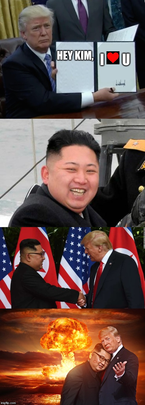 Awww, what a cute relationship | I       U; HEY KIM, | image tagged in happy kim jong un,memes,trump and kim jung un,still a better love story than twilight,lol,aww | made w/ Imgflip meme maker