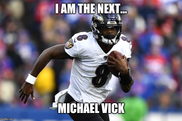 Who is this qb | I AM THE NEXT... MICHAEL VICK | image tagged in nfl memes | made w/ Imgflip meme maker