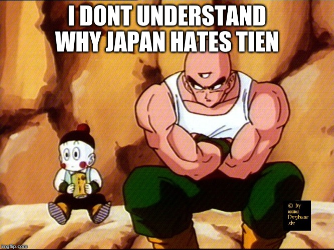 I DONT UNDERSTAND WHY JAPAN HATES TIEN | made w/ Imgflip meme maker