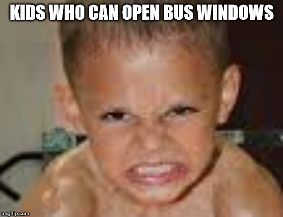 Bus window kids | KIDS WHO CAN OPEN BUS WINDOWS | image tagged in bus window kids | made w/ Imgflip meme maker